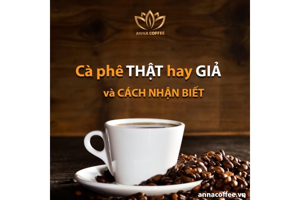 Cà phê thật hay giả và cách nhận biết